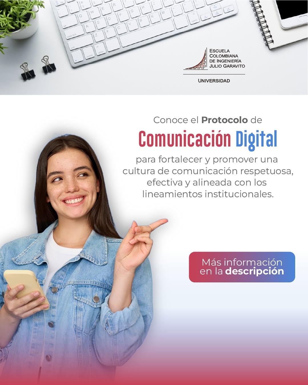 ¿Sabías que la Escuela Colombiana de Ingeniería ha desarrollado un Protocolo de Comunicación Digital?

Este documento fue creado con el fin de fortalecer nuestra cultura de comunicación y seguir alineados con los valores que nos definen como Escuela.

Descárgalo aquí 👉 https://bit.ly/3FY4sNl

Y recuerda: si compartes este protocolo, dale siempre crédito a nuestra universidad. Tu mensaje, nuestra identidad institucional.