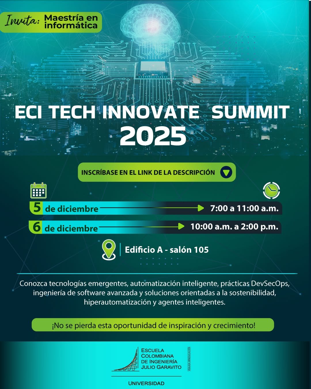 ¡Llega el ECI Tech Innovate Summit 2025!
Un espacio para explorar las tecnologías que están transformando el mundo y conocer las tendencias que marcarán el futuro de la ingeniería y la innovación.

🧠 Automatización inteligente, DevSecOps, hiperautomatización, sostenibilidad, agentes inteligentes y más… todo en un solo lugar.

📅 5 de diciembre · 7:00 a 11:00 a.m.
📅 6 de diciembre · 10:00 a.m. a 2:00 p.m.
📍 Edificio A – Salón 105

🔗 Inscríbete aquí: https://goo.su/b1bPs5x