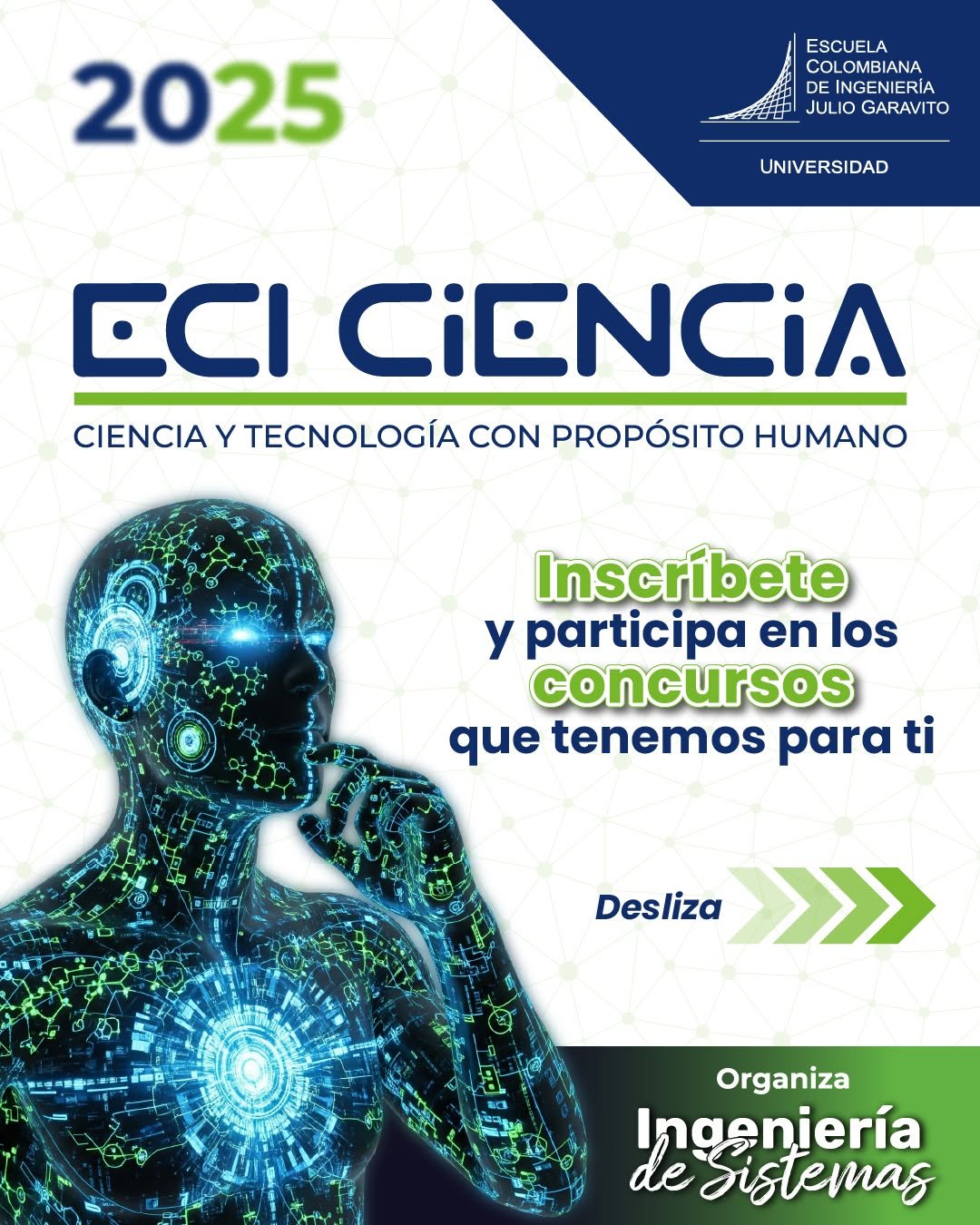 ¡Se acerca ECICIENCIA 2025!
Prepárate para vivir la experiencia que une ciencia, creatividad e innovación. 🔬⚙️
Descubre todos los concursos que tenemos este año y demuestra tu talento resolviendo desafíos reales.
📌¡Inscríbete y sé parte de quienes transforman las ideas en soluciones!
 
👉Inscríbete aquí:  https://eciciencia.escuelaing.edu.co/inscripciones
👉Más información: https://www.escuelaing.edu.co/es/eventos/eciciencia-2025ciencia-y-tecnologia-con-proposito-humano/